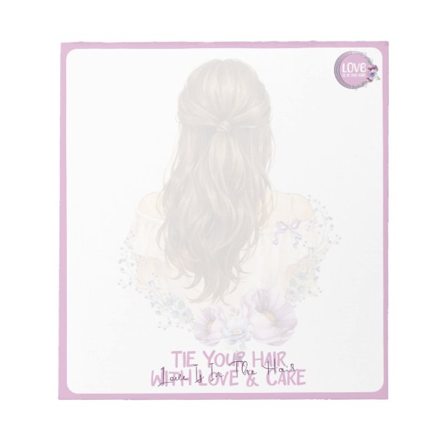 Binde dein Haar mit Liebe und Sorgfalt Floral Bout Notizblock (Vorderseite)
