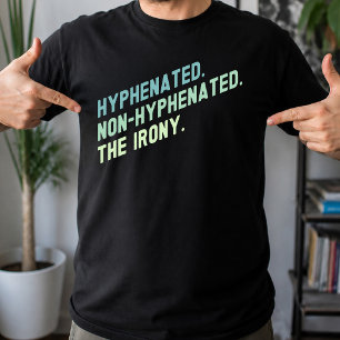 Bindestrich Ohne-Bindestrich Die Ironie Lustige Zi T-Shirt