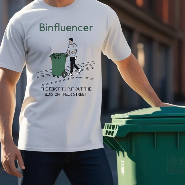 Binfluencer, der erste, der seine Mülleimer ausste T-Shirt (Von Creator hochgeladen)