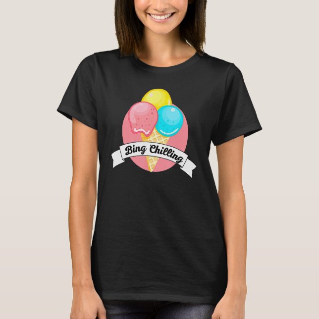Bing Chilling Ice Cream dank Meme Viral Quote Tren T-Shirt (Vorderseite)