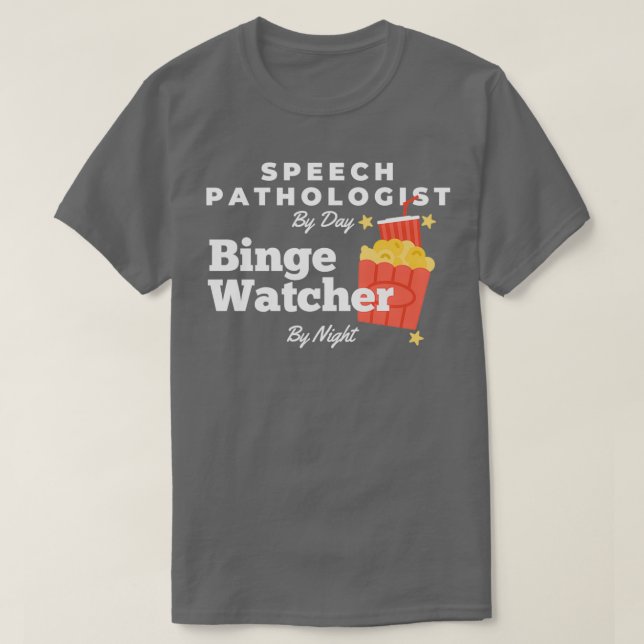 Binge Watcher Speech Pathologe T-Shirt (Design vorne)