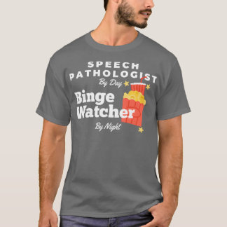 Binge Watcher Speech Pathologe T-Shirt