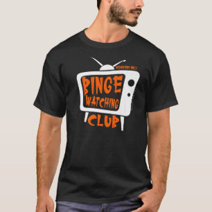Binge Watching Club Mitglied nur TV Streaming Oran T-Shirt