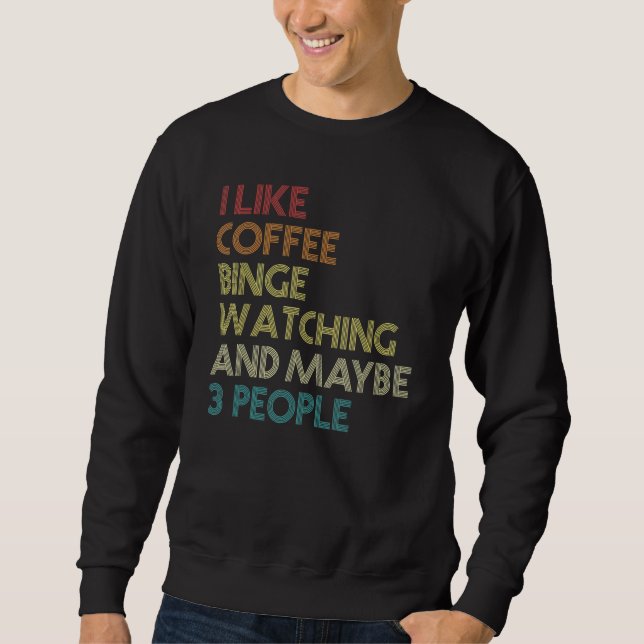 Binge Watching TV Serie Marathon Coffee Vintag Sweatshirt (Vorderseite)