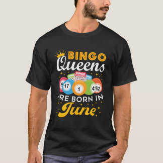 Bingo Bingo Königinnen werden im Juni geboren T-Shirt
