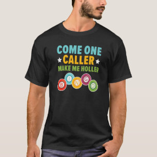 Bingo Come on Caller machen mich Holler Bingo Play T-Shirt