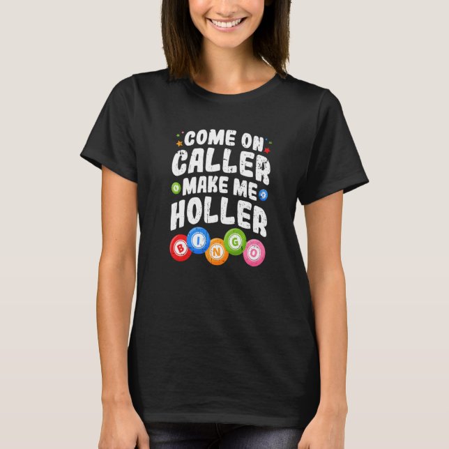 Bingo Come On Caller Make Me Holler Bingo Player P T-Shirt (Vorderseite)
