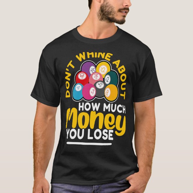Bingo Don't Whine About How Much Money You Lose T-Shirt (Vorderseite)
