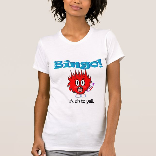 Bingo! Es ist okay zu schreien T-Shirt (Vorderseite)