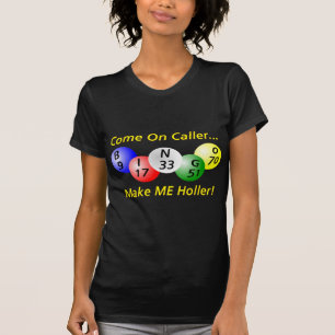 Bingo! Gekommen auf Anrufer, lassen Sie MICH T-Shirt
