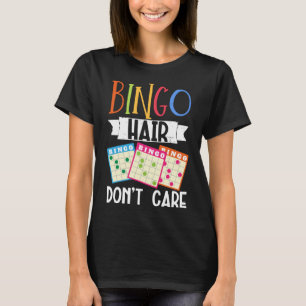 Bingo Hair Passen Sie sich beim Glücksspiel nicht  T-Shirt