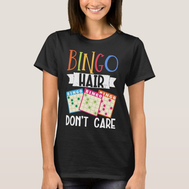 Bingo Hair Passen Sie sich beim Glücksspiel nicht  T-Shirt (Vorderseite)