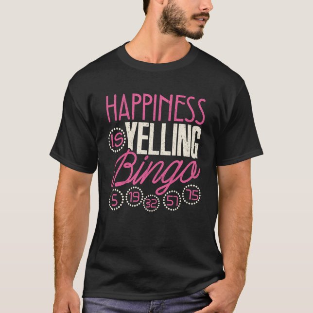 Bingo  Happiness Is Yelling Bingo Game Men Women T-Shirt (Vorderseite)