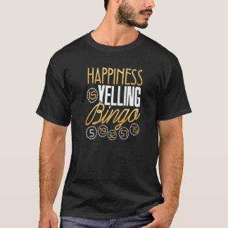Bingo  Happiness Is Yelling Bingo  Men Women T-Shirt