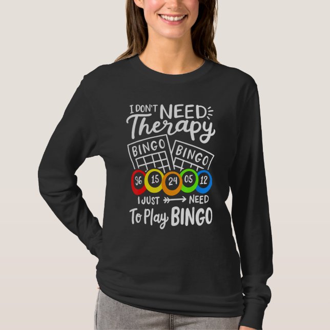 Bingo I Don't Need Therapie T-Shirt (Vorderseite)