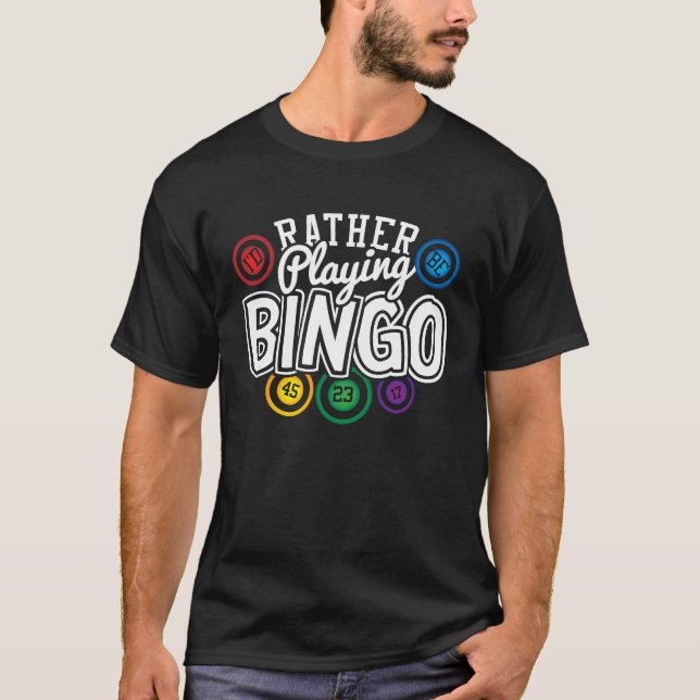 Bingo  I'd Rather Playing Bingo Game Player Funny T-Shirt (Vorderseite)