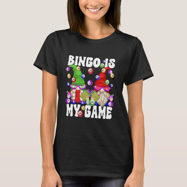 Bingo is My Game Funny Gnome Saying for Crazy Bing T-Shirt (Vorderseite)