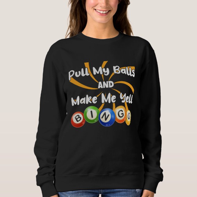 Bingo King Make Me Yell Bingo For Dad Mom Sweatshirt (Vorderseite)
