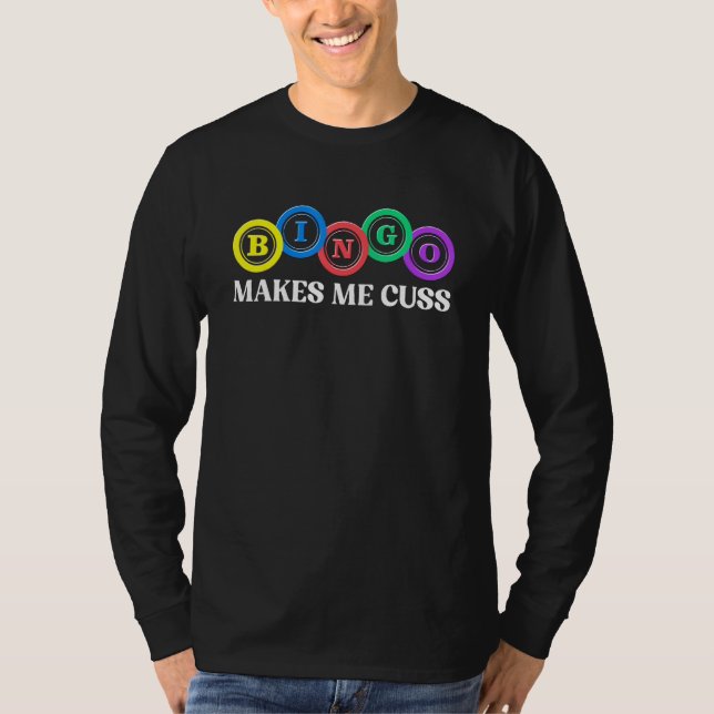 Bingo Makes Me Cuss   Bingo T-Shirt (Vorderseite)