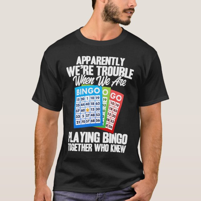 Bingo Player Apparently We're Trouble When We Play T-Shirt (Vorderseite)