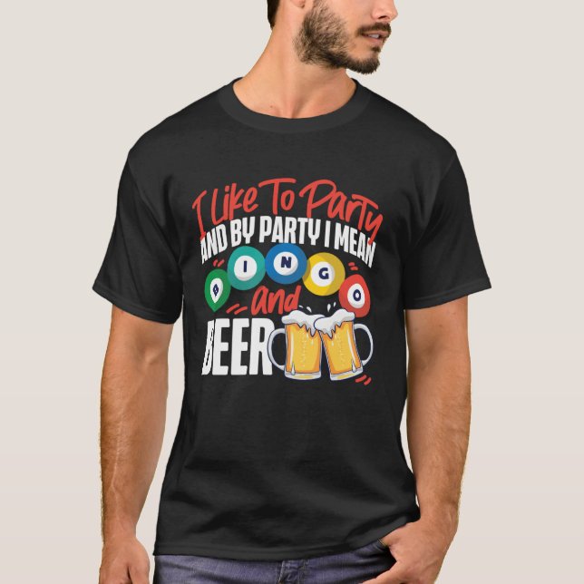 Bingo Player Beer I Like To Party And By Party I M T-Shirt (Vorderseite)