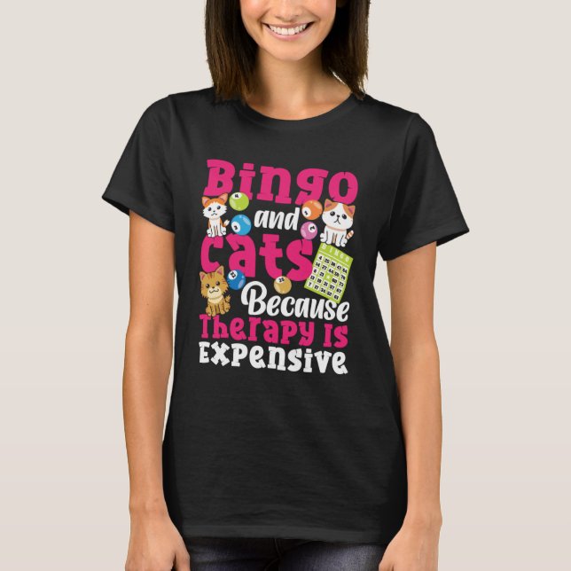 Bingo Player Cat Bingo And Cats Because Therapy Is T-Shirt (Vorderseite)