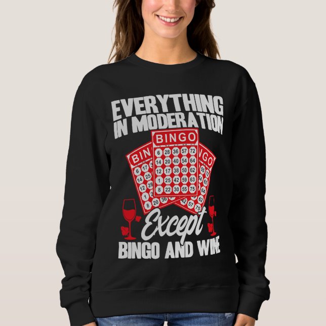 Bingo Player Everything In Moderation Except Bingo Sweatshirt (Vorderseite)