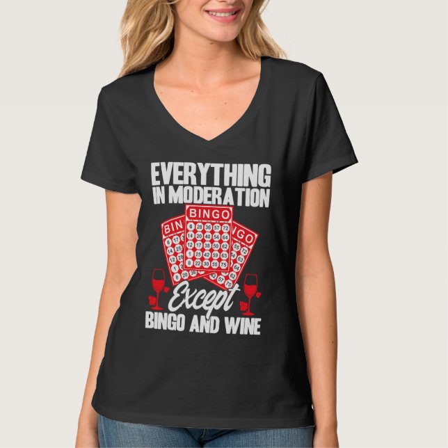 Bingo Player Everything In Moderation Except Bingo T-Shirt (Vorderseite)