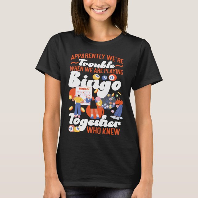 Bingo Player Friends Besties Buddies Apparently We T-Shirt (Vorderseite)