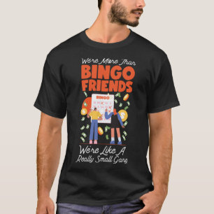 Bingo Player Friends Besties Buddies Wir sind mehr T-Shirt