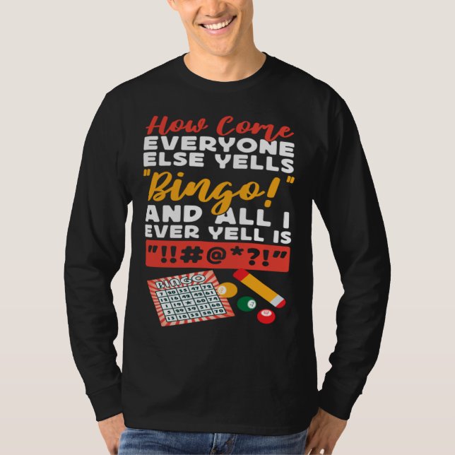 Bingo Player How Come Everyone Else Yells Bingo An T-Shirt (Vorderseite)