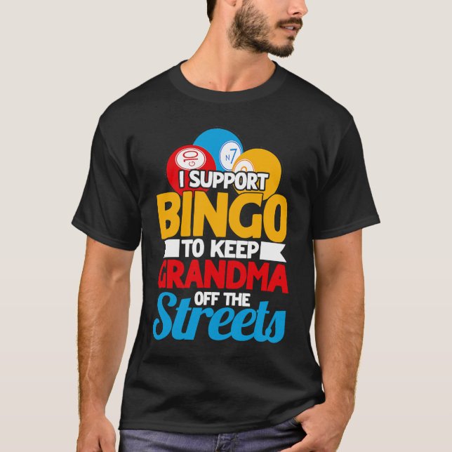 Bingo Player I Support Bingo To Keep Grandma Off T T-Shirt (Vorderseite)