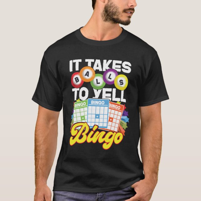 Bingo Player It Takes Balls To Yell Bingo T-Shirt (Vorderseite)