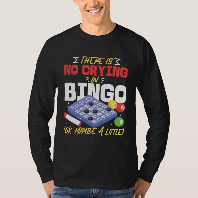 Bingo Player There Is No Crying In Bingo Ok Maybe  T-Shirt (Vorderseite)