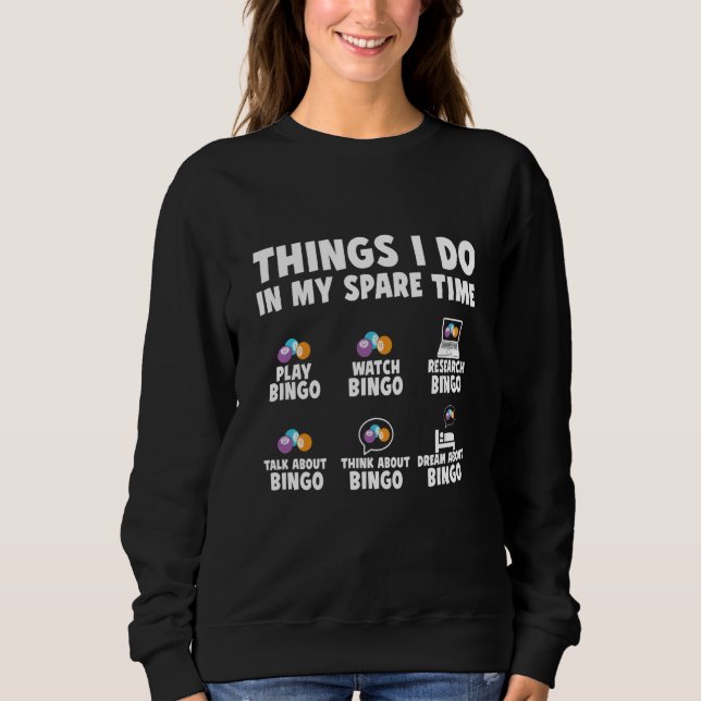 Bingo Player Things I Do In My Spare Time Bingo Ca Sweatshirt (Vorderseite)