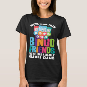Bingo Player Wir sind mehr als Bingo-Freunde T-Shirt