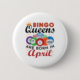 Bingo Queens ist im April Geboren Button