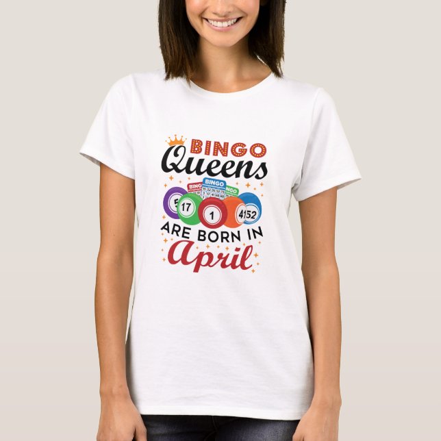 Bingo Queens ist im April Geboren T-Shirt (Vorderseite)