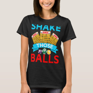 Bingo Shake diese Balls Bingo Player T-Shirt