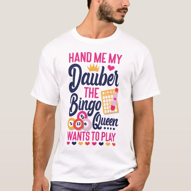 Bingo-Spieler geben mir meine Dauber, die Bingo-Kö T-Shirt