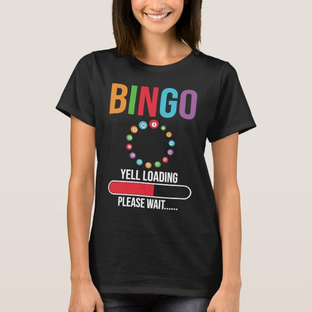 Bingo Yell loading please wait Bingo night T-Shirt (Vorderseite)