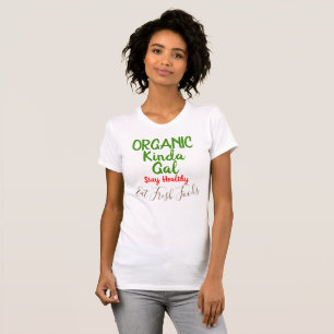 Bio Kinda Gal Fresh Foods Fun Shirts