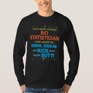 Bio Statician Job Funny Drink & Swear Spaß Biolog T-Shirt