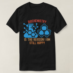 Biochemie ist der Grund, warum ich immer noch glüc T-Shirt