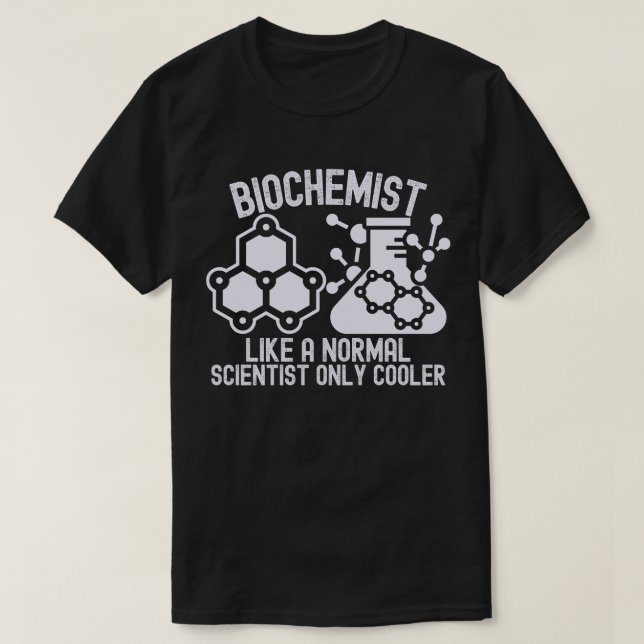 Biochemiker wie ein normaler Wissenschaftler nur C T-Shirt (Design vorne)