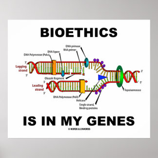Bioethik steckt in meinen Genen (DNA-Replikation) Poster