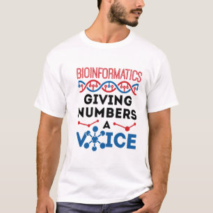 Bioinformatik, die Zahlen zur Stimme macht T-Shirt