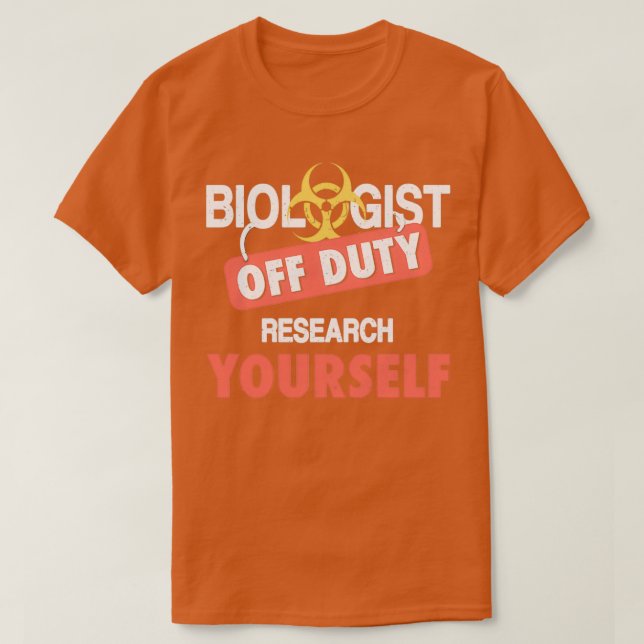 Biologe Off Duty Research gibt selbst ein Geschenk T-Shirt (Design vorne)