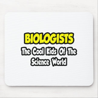 Biologen... Coole Kinder der Wissenschaftswelt Mousepad