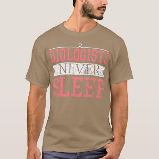 Biologen schlafen nie ein Geschenk lustiger Biolog T-Shirt